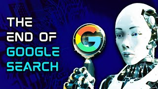 The End of Google Search As We Know It [upl. by Danita694]