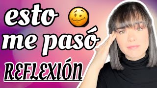 💥✨REFLEXIÓN  ESTO ME PASO como salir de momentos de frustración💥✨ [upl. by Michaella]