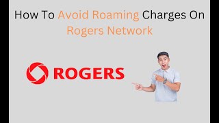 How To Avoid Roaming Charges On Rogers Network [upl. by Aihsrop]