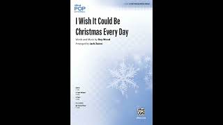 I Wish It Could Be Christmas Every Day 3Part Mixed arr Jack Zaino – Score amp Sound [upl. by Batha761]