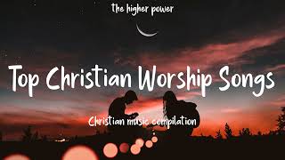 Top Christian Worship Songs 2023  Playlist Hillsong Praise amp Worship Songs [upl. by Allenod700]