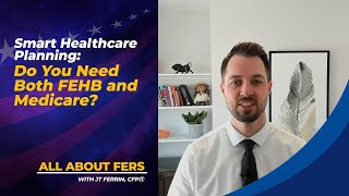 Smart Healthcare Planning Do You Need Both FEHB and Medicare [upl. by Berwick151]