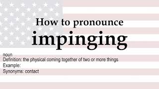 How to pronounce impinging  meaning [upl. by Kazmirci]