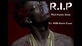 Milk Marie Tu Rich Homie Quan Tribute Cover [upl. by Donall]