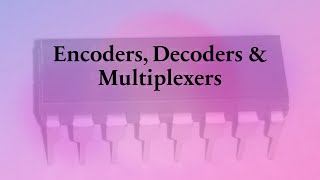 Lecture 15  DLD GCUF  Decoders  Encoders  Multiplexers [upl. by Dalis]