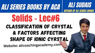 MDCAT I Solids Unit 5  Lec6 classification of Crystal amp Factors  Prof Ali Sudais  Ali Series [upl. by Dyanna]