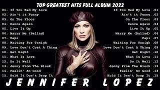 Jennifer Lopez Greatest Hits  Top 40 Best Songs of Jennifer Lopez Playlist 2022 [upl. by Alecia295]