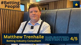 BettingPeople Revisited MATTHEW TRENHAILE 45 [upl. by Capps490]