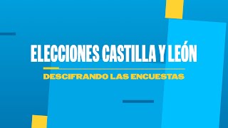 ¿QUIÉN GANARÍA ahora en CASTILLA y LEÓN Descifrando las ENCUESTAS  EL PAÍS [upl. by Yancey]