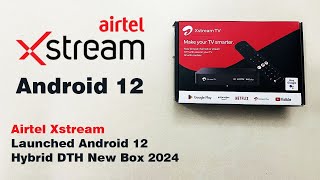 Airtel Xstream Launched New Hybrid DTH Box with Android 12 OS l Airtel Xstream 2024 [upl. by Juan]