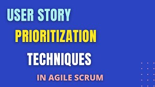 User Story PRIORITIZATION TECHNIQUES in Agile Scrum  How to prioritize the user story [upl. by Korwun]