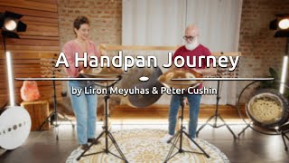 A Handpan Journey Liron Meyuhas amp Peter Cushin Duo [upl. by Katzman]