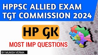 HPPSC ALLIED  TGT COMMISSION EXAM HP GK MOST IMP QUESTIONS 2024 [upl. by Eciruam]