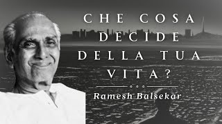 Che cosa decide della tua vita Ramesh Balsekar [upl. by Arihay]