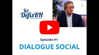 DÉFIS RH  Épisode 1  Les enjeux du dialogue social en 2022 [upl. by Mazurek]