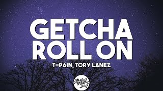 TPain  Getcha Roll On ft Tory Lanez Lyrics [upl. by Edmonda]