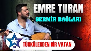 Germir Bağları  Emre Turan  Türkülerden Bir Vatan Canlı Performans 2024 [upl. by Rutger455]