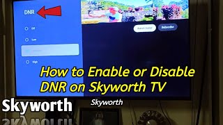 How to enable or disable DNR on Skyworth Smart TV [upl. by Stutsman824]