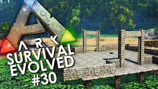 ARK Survival Evolved  Episode 30  LAYING THE NEW FOUNDATIONS [upl. by Yziar]