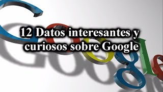 12 Datos curiosos sobre Google [upl. by Marita]