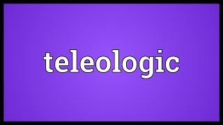 Teleologic Meaning [upl. by Anowahs895]