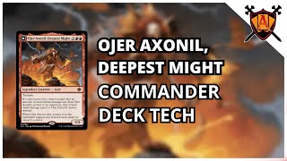 Ojer Axonil Deepest Might Commander Deck  EDH Deck Tech [upl. by Airdnua933]