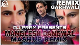 Manglesh Dangwal Mashup Remix By DJ PRAMLatest Garhwali Nonstop Mashup Remix 2017 [upl. by Hanyaz]