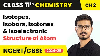 Isotopes Isobars Isotones amp Isoelectronic  Structure of Atom  Class 11 Chemistry Chapter 2 [upl. by Imuyam]