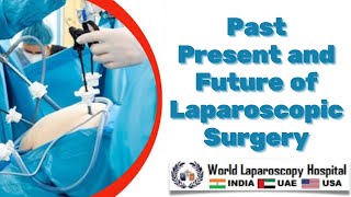 Past Present and Future of Laparoscopic Surgery  Introduction of Minimal Access Surgery [upl. by Yleme]