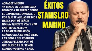 STANISLAO MARINO Lo Mejor en Alabanza y Adoración Cristiana  Sus Mejores Canciones Marino Éxitos [upl. by Edi]