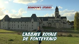 Brandons Stories  LAbbaye Royale de Fontevraud [upl. by Karel25]