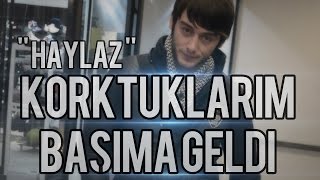 Haylaz  Korktuklarım Başıma Geldi 2013 [upl. by Barnes675]