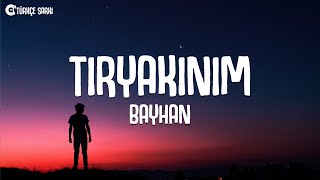 Bayhan  Tiryakinim SözleriLyrics [upl. by Enilaf119]