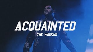 The Weeknd  Acquainted Lyrics [upl. by Eixela]