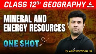 Class 12 Geography Mineral and Energy Resources in One Shot 2025 [upl. by Annaihr]