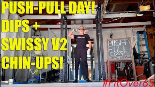 PUSH PULL DAY DIPS  SWISSY V2 CHIN UPS 5 SETS OF 8 FitOver65 FitOver60 PushPullGrind [upl. by Ytitsahc270]