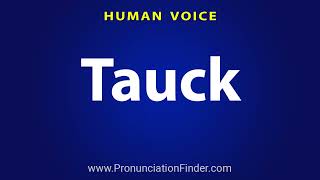 How To Pronounce Tauck [upl. by Radmilla]