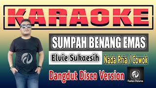 Karaoke SUMPAH BENANG EMAS Nada Pria Versi Dangdut Disco  Elvie Sukaesih [upl. by O'Gowan]