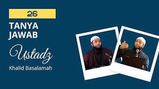 26 Tanya Jawab Bersama Ustadz Khalid Basalamah [upl. by Moyers]