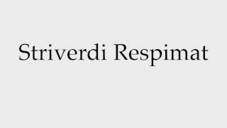 How to Pronounce Striverdi Respimat [upl. by Ahsinrev874]