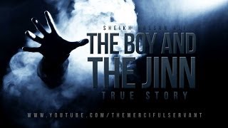 The Boy and The Jinn  True Story [upl. by Debor]