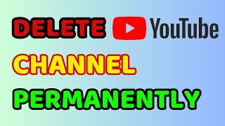 How do You Delete Your YouTube Channel  DELETE Your YouTube Channel Permanently [upl. by Secundas400]