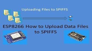 Tech Note 038  ESP8266 How to Upload Files to SPIFFS [upl. by Ajak55]