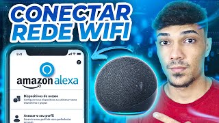 Como CONECTAR a Alexa no WiFi facilmente  Configurando sua Alexa Echo Dot na rede WiFi [upl. by Nerta]