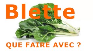 QUE FAIRE et comment cuisiner les BLETTES ou BETTES [upl. by Kurtzig]