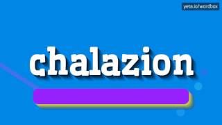 CHALAZION  HOW TO SAY CHALAZION chalazion [upl. by Diaz516]