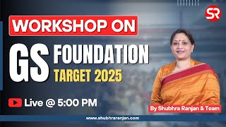 Live Workshop  GS Foundation Batch Target 2025  Shubhra Ranjan IAS [upl. by Pincince]