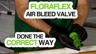 FLORAFLEX AIR BLEED VALVE DONE THE CORRECT WAY [upl. by Cyn]