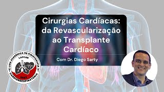 Conhecendo as Cirurgias Cardíacas da Revascularização ao Transplante Cardíaco  com Dr Diego Sarty [upl. by Carol-Jean]