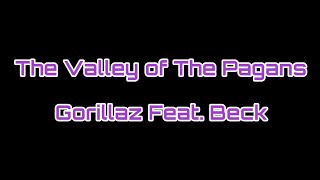 The Valley of the Pagans  Gorillaz feat Beck Lyrics [upl. by Valleau]